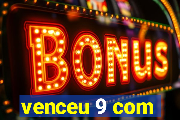 venceu 9 com